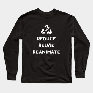 Necromancy - Reduce Reuse Reanimate Long Sleeve T-Shirt